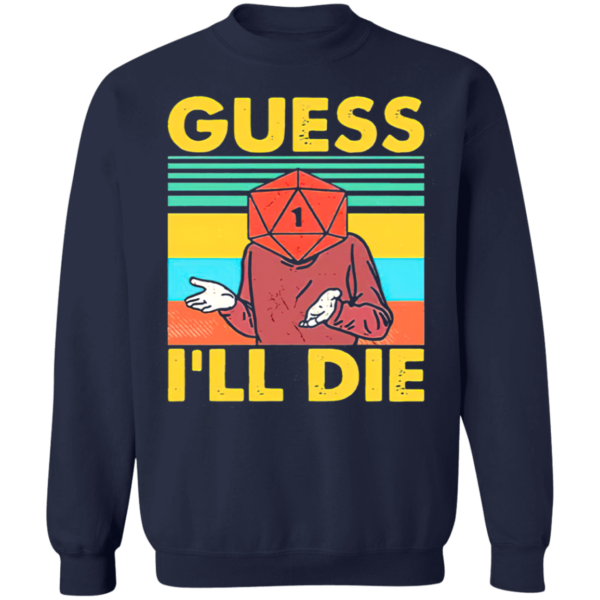 Guess I’ll Die D20 T-Shirt