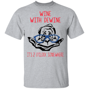 Wine with Dewine Long Sleeve - It’s 2 o’clock somewhere shirt