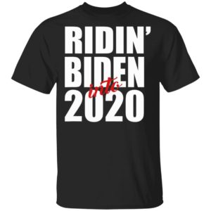 Ridin Biden Into 2020 Funny Joe Biden Vote For President Shirt