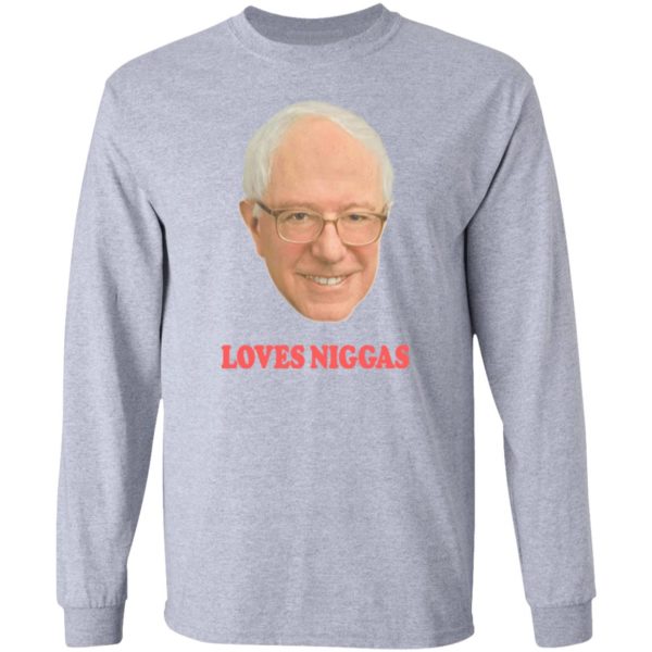 Bernie Sanders Loves Niggas Shirt