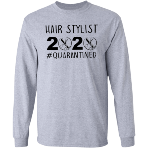 Hair Stylist 2020 Quarantined Shirt