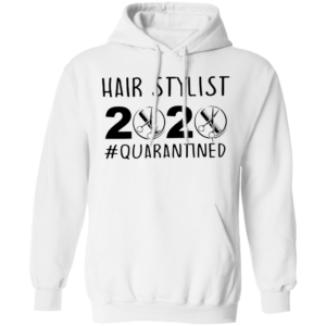 Hair Stylist 2020 Quarantined Shirt