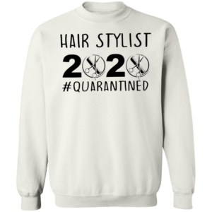 Hair Stylist 2020 Quarantined Shirt