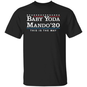 Baby Yoda Mando 2020 Shirt - This Is The Way Shirt