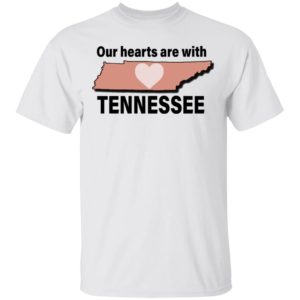 Our Hearts Are With Tennessee Shirt