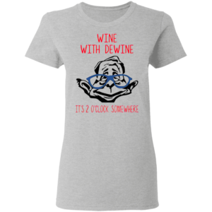 Wine with Dewine Long Sleeve - It’s 2 o’clock somewhere shirt