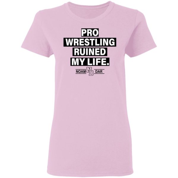 Pro Wrestling Ruined My Life Noam Dar Shirt