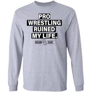 Pro Wrestling Ruined My Life Noam Dar Shirt