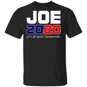 Joe 2020 Shirt - It’s All About Joementum