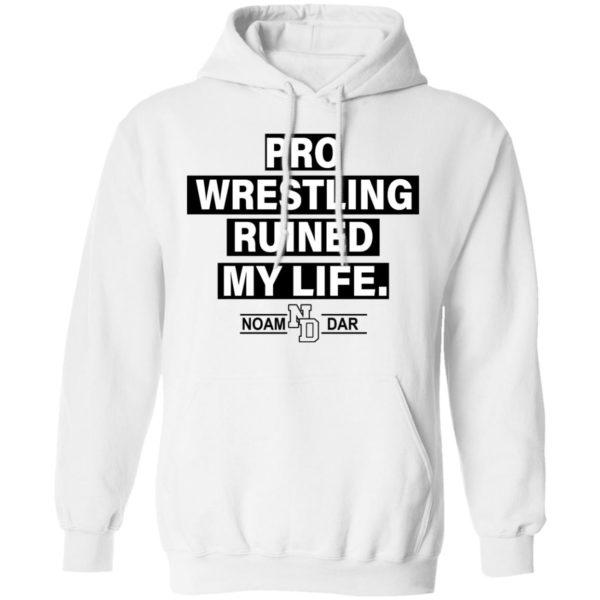 Pro Wrestling Ruined My Life Noam Dar Shirt