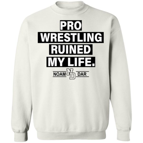 Pro Wrestling Ruined My Life Noam Dar Shirt