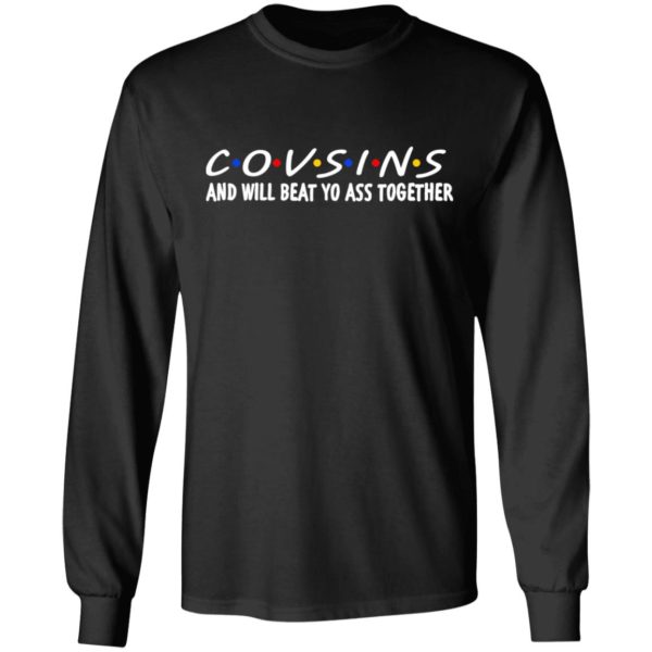 Cousins And Will Beat Yo Ass Together Shirt