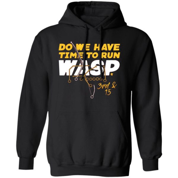 Do We Have Time To Run Wasp Shirt