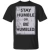 Johnny Depp Stay Humble Or Be Humbled Hot Shirt