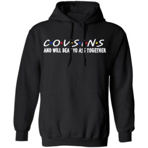 Cousins And Will Beat Yo Ass Together Shirt