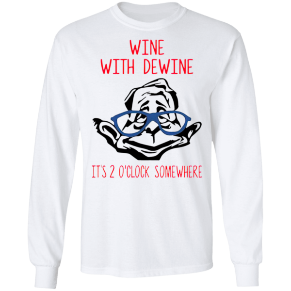 Wine with Dewine Long Sleeve – It’s 2 o’clock somewhere shirt