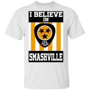 I Believe In Smashville Shirt