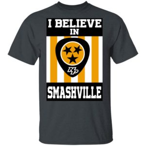 I Believe In Smashville Shirt