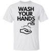 Wash Your Hands Shirt