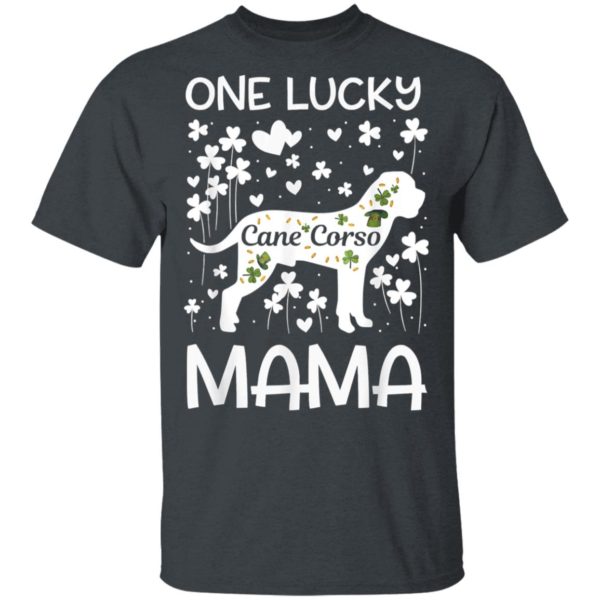 Cane Corso One Lucky Mama St Patricks Day Dog Mom T-Shirt