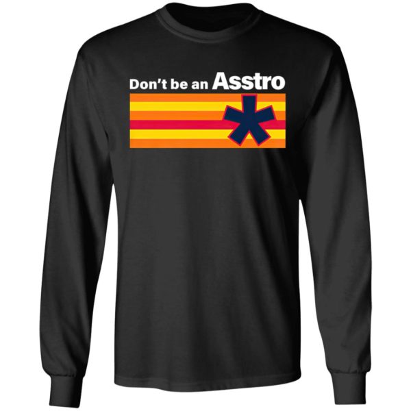 Don’t Be An Asstro Shirt