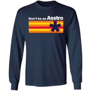 Don’t Be An Asstro Shirt