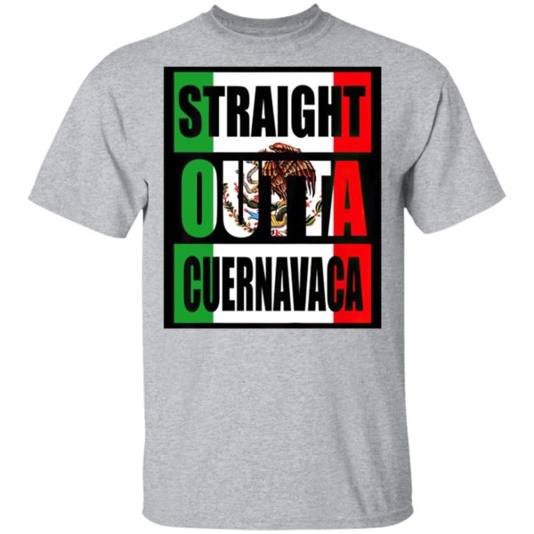 Straight Out Of Cuernavaca Mexico Shirt