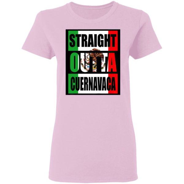 Straight Out Of Cuernavaca Mexico Shirt