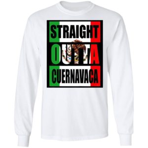 Straight Out Of Cuernavaca Mexico Shirt