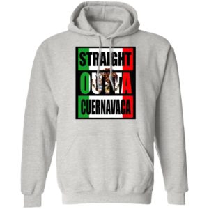 Straight Out Of Cuernavaca Mexico Shirt