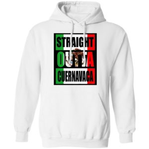 Straight Out Of Cuernavaca Mexico Shirt