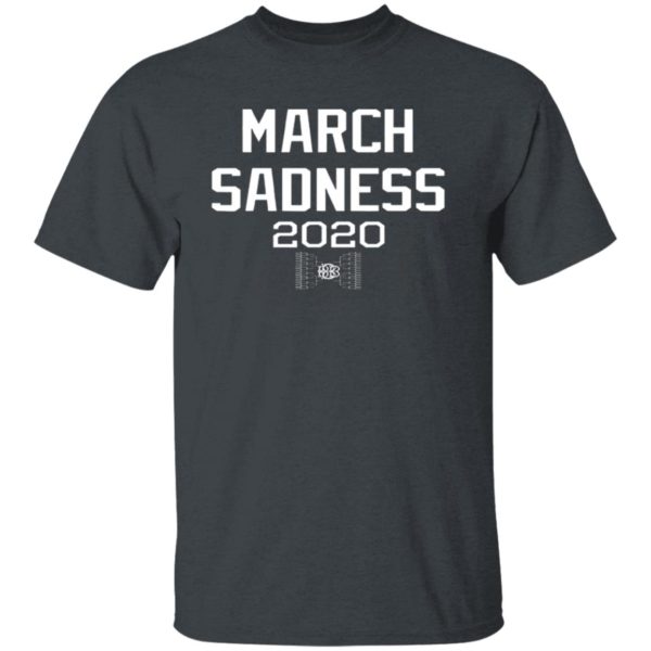 March Sadness 2020 Shirt