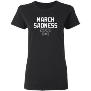 March Sadness 2020 Shirt