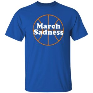 March Sadness 2020 Shirt, Long Sleeve, Hoodie