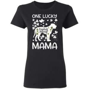 English Mastiff One Lucky Mama St Patricks Day Dog Mom T-Shirt