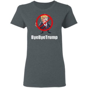 ByeByeTrump Anti Trump 2020 Shirt