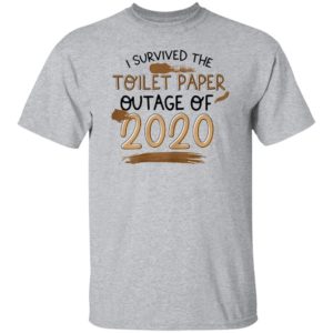 I Survived The Toilet Paper Outage Funny Shirt