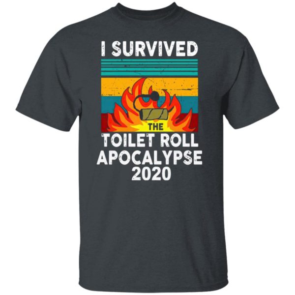 I Survived The Fire Toilet Paper Apocalypse 2020 Shirt