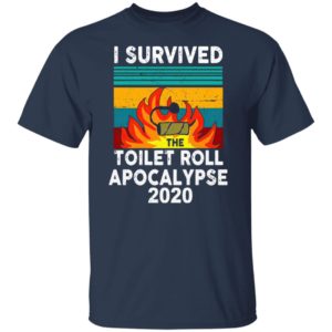 I Survived The Fire Toilet Paper Apocalypse 2020 Shirt