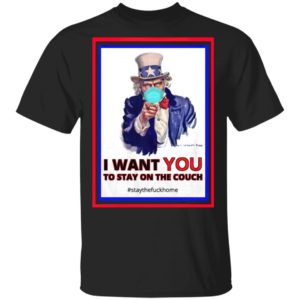 I Want You To Stay On The Couch Stay Home Shirt