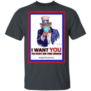 I Want You To Stay On The Couch Stay Home Shirt