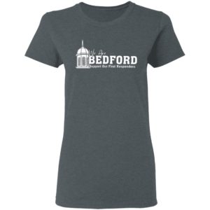 We Are Bedford Support Our First Responders T-Shirt