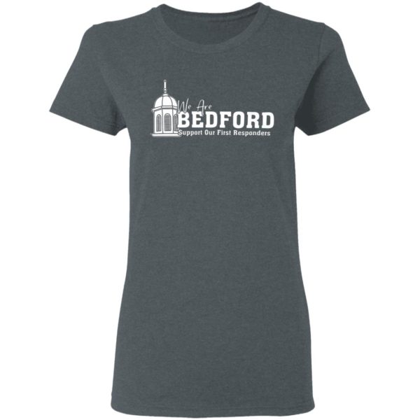 We Are Bedford Support Our First Responders T-Shirt