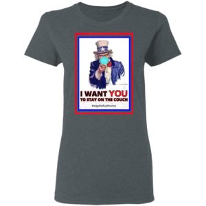 I Want You To Stay On The Couch Stay Home Shirt