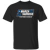 March Sadness Everything’s Cancelled Shirt