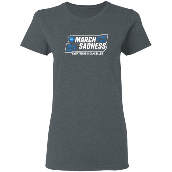 March Sadness Everything’s Cancelled Shirt