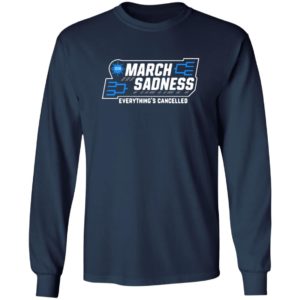 March Sadness Everything’s Cancelled Shirt