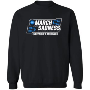 March Sadness Everything’s Cancelled Shirt