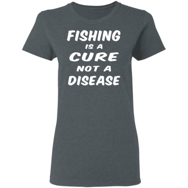 Fishing Is A Cure Not A Disease Shirt