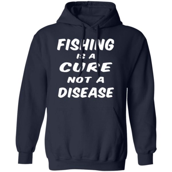 Fishing Is A Cure Not A Disease Shirt